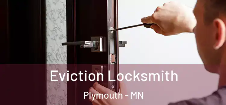  Eviction Locksmith Plymouth - MN