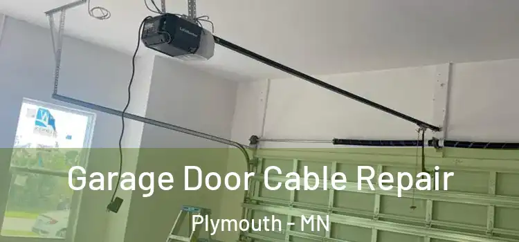  Garage Door Cable Repair Plymouth - MN