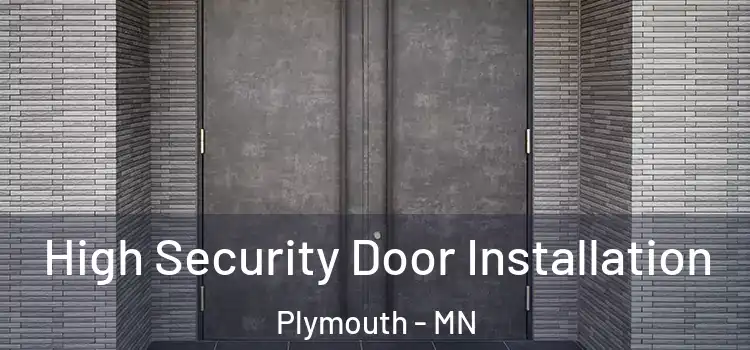 High Security Door Installation Plymouth - MN