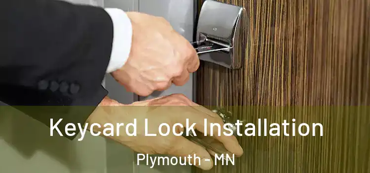 Keycard Lock Installation Plymouth - MN